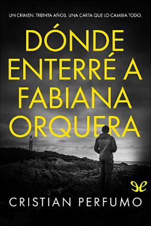 [Trilogía de la Patagonia 02] • Dónde Enterré a Fabiana Orquera